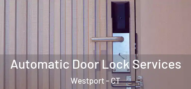 Automatic Door Lock Services Westport - CT