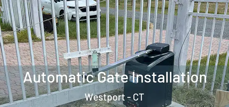  Automatic Gate Installation Westport - CT