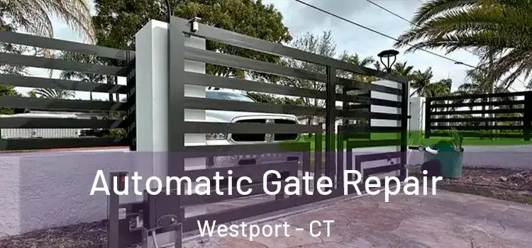 Automatic Gate Repair Westport - CT