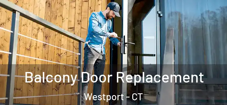  Balcony Door Replacement Westport - CT