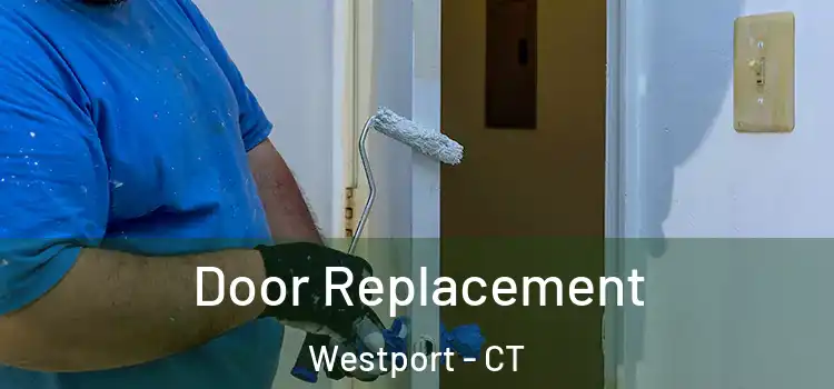Door Replacement Westport - CT