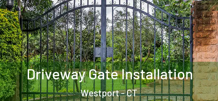  Driveway Gate Installation Westport - CT