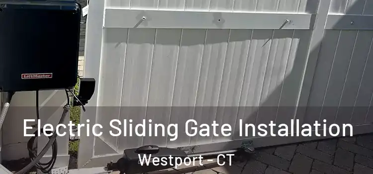  Electric Sliding Gate Installation Westport - CT