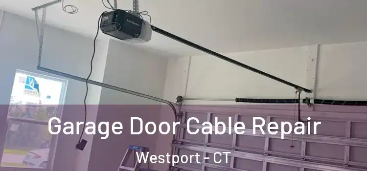  Garage Door Cable Repair Westport - CT