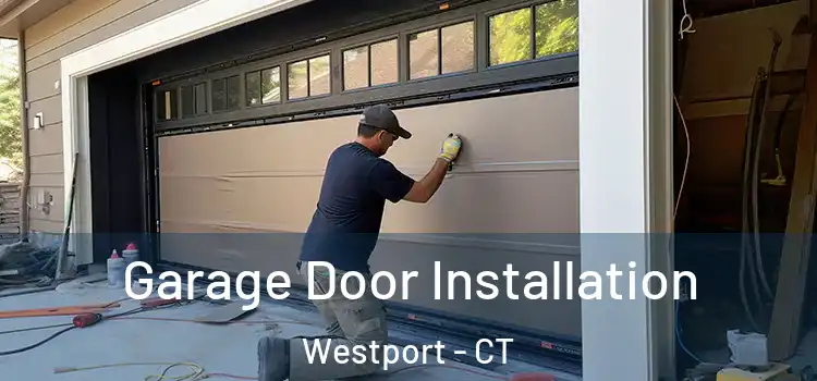  Garage Door Installation Westport - CT