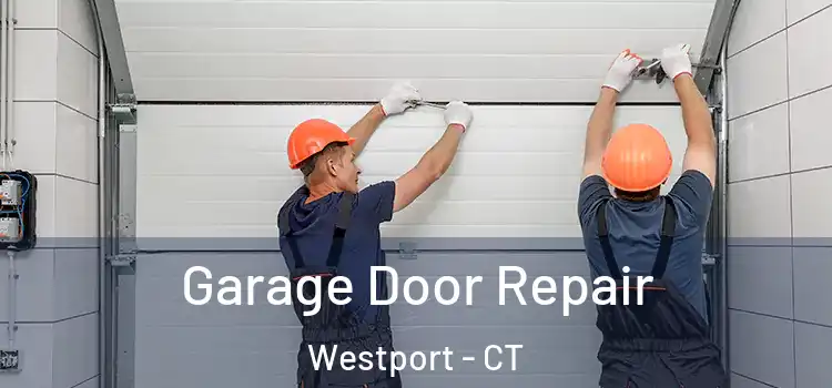  Garage Door Repair Westport - CT
