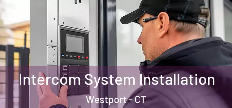  Intercom System Installation Westport - CT