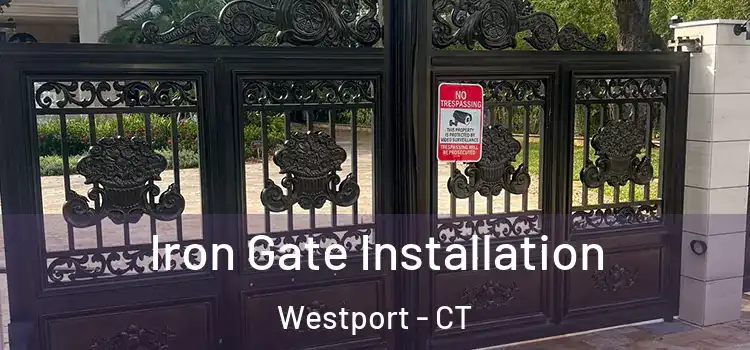  Iron Gate Installation Westport - CT
