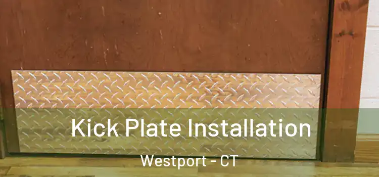  Kick Plate Installation Westport - CT