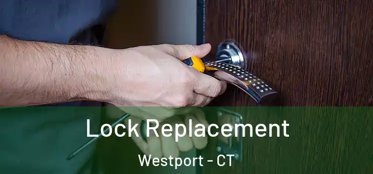 Lock Replacement Westport - CT
