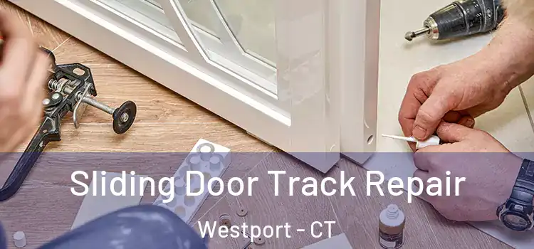 Sliding Door Track Repair Westport - CT