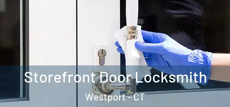  Storefront Door Locksmith Westport - CT